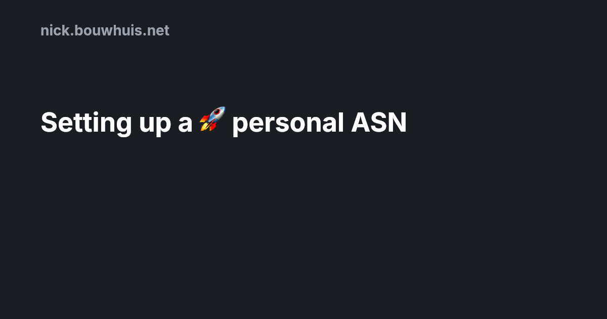Setting up a 🚀 personal ASN | Nick Bouwhuis